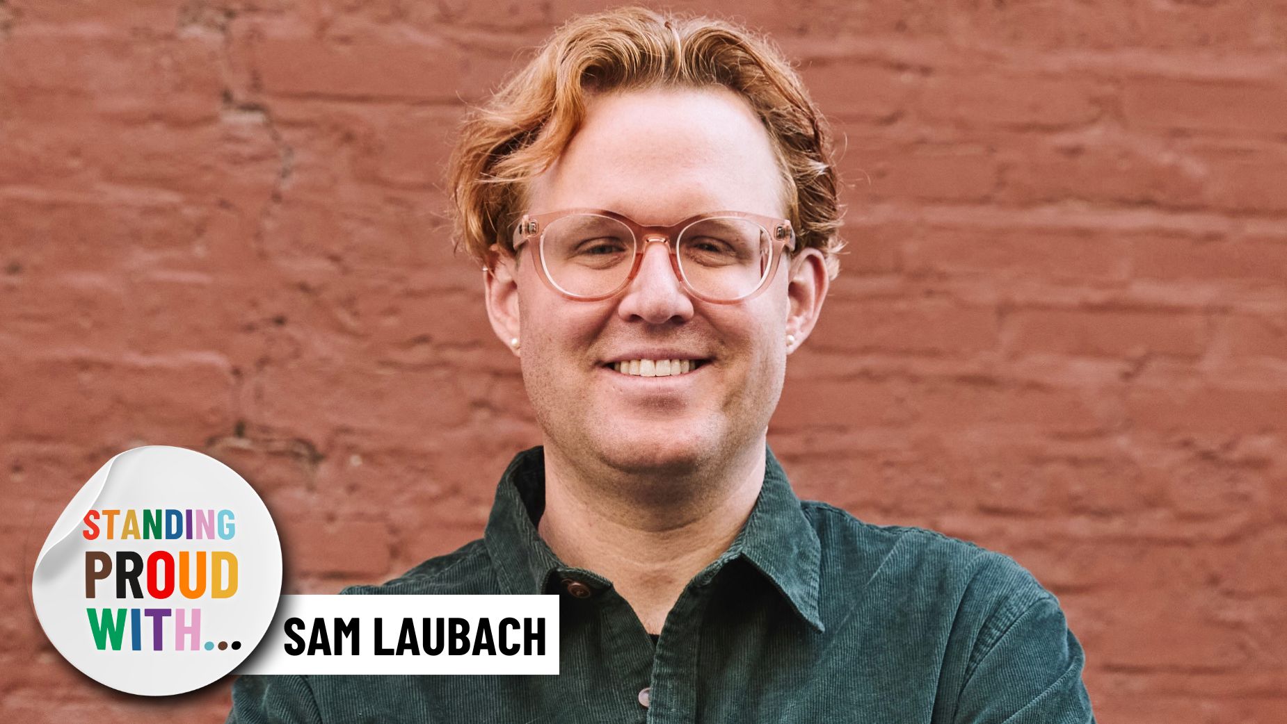 Sam Proud Standing Proud with… Sam Laubach | LBBOnline