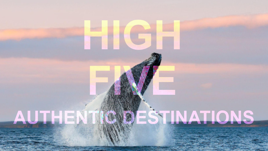 High Five: Top Authentic Travel Destinations