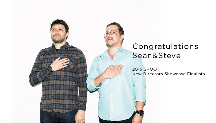 Sean Steve R Cause + Effect's Sean&Steve Selected to SHOOT's New Directors Showcase ...