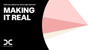 Dentsu Reveals 2026 'Making It Real' Global CMO Report